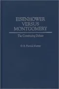 Eisenhower vs. Montgomery : The Continuing Debate