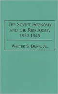 The Soviet Economy and the Red Army, 1930-1945