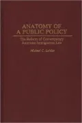 Anatomy of a Public Policy: The Reform of Contemporary American Immigration Law