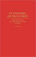 Economies of Exclusion: Underclass Poverty and Labor Market Change in Mexico