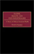 Racism, Health, and Post-Industrialism