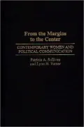 From the Margins to the Center : Contemporary Women and Political Communication