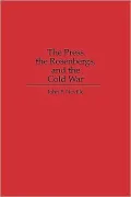 The Press, The Rosenbergs, And The Cold War