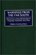 Warnings from the Far South: Democracy versus Dictatorship in Uruguay, Argentina, and Chile