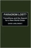 Paradigm Lost?: Transitions and the Search for a New World Order