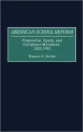 American School Reform: Progressive, Equity, and Excellence Movements, 1883-1993