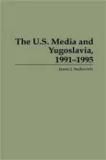 U.S. Media And Yugoslavia, 1991-1995