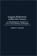 Jungian Reflections within the Cinema: A Psychological Analysis of Sci-Fi and Fantasy Archetypes