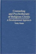 Counseling and Psychotherapy of Religious Clients: A Developmental Approach