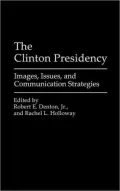 The Clinton Presidency: Images, Issues, and Communication Strategies