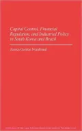 Capital Control, Financial Regulation, and Industrial Policy in South Korea and Brazil