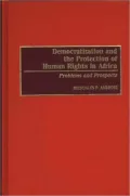 Democratization and the Protection of Human Rights in Africa: Problems and Prospects