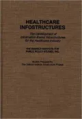 Healthcare Infostructures: The Development of Information-Based Infrastructures for the Healthcare Industry