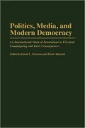 Politics, Media, and Modern Democracy: An International Study of Innovations in Electoral Campaigning and Their Consequences