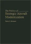 The Politics of Strategic Aircraft Modernization