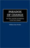 Paradox of Change: The Rise and Fall of Solidarity in the New Poland