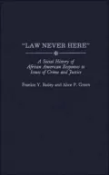 "Law Never Here": A Social History of African American Responses to Issues of Crime and Justice