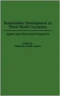 Sustainable Development in Third World Countries: Applied and Theoretical Perspectives