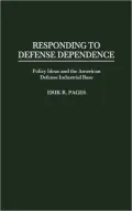 Responding to Defense Dependence : Policy Ideas and the American Defense Industrial Base