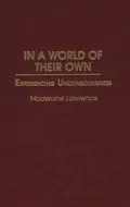 In a World of Their Own : Experiencing Unconsciousness