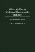 Albert Gallatin's Vision Of Democratic Stability