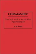 Commando!: The M/Z Unit's Secret War Against Japan