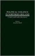 Political Violence in Northern Ireland: Conflict and Conflict Resolution