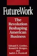 Future Work The Revolution Reshaping American Business