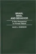 Brain, Mind and Behavior : A New Perspective on Human Nature