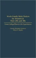 Work-Family Role Choices for Women in Their 20s and 30s: From College Plans to Life Experiences