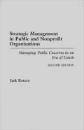 Strategic Management in Public and Nonprofit Organizations: Managing Public Concerns in an Era of Limits Second Edition