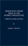 Democrats under Siege in the Sunbelt Megastates : California, Florida, and Texas