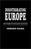 Disintegrating Europe: The Twilight of the European Construction
