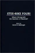 Stee-Rike Four! What's Wrong With the Business of Baseball?