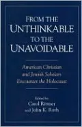 From the Unthinkable to the Unavoidable: American Christian and Jewish Scholars Encounter the Holocaust