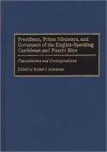 Presidents, Prime Ministers, And Governors Of The English-Speaking Caribbean And Puerto Rico