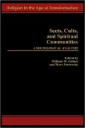 Sects, Cults, and Spiritual Communities: A Sociological Analysis