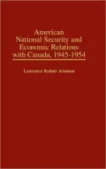 American National Security and Economic Relations with Canada, 1945-1954