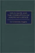Drug Hate And The Corruption Of American Justice