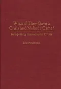 What If They Gave a Crisis and Nobody Came?