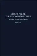 Alfred Adler, The Forgotten Prophet