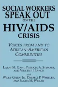 Social Workers Speak out on the HIV/AIDS Crisis: Voices from and to African American Communities