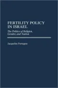 Fertility Policy in Israel: The Politics of Religion, Gender, and Nation