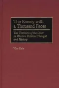 The Enemy with a Thousand Faces: The Tradition of the Other in Western Political Thought and History
