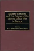 Military Planning And The Origins Of The Second World War In Europe
