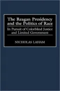 Reagan Presidency And The Politics Of Race