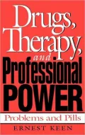 Drugs, Therapy, And Professional Power