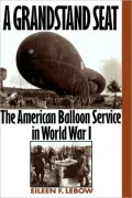 A Grandstand Seat: The American Balloon Service in World War I