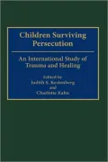 Children Surviving Persecution: An International Study of Trauma and Healing