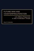 Future War and Counterproliferation: U.S. Military Responses to NBC Proliferation Threats